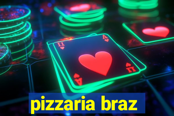 pizzaria braz