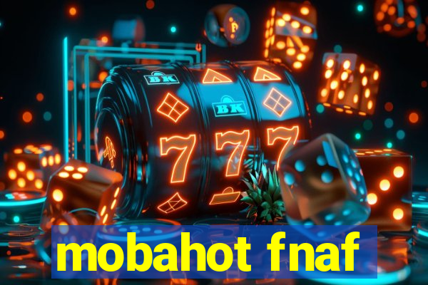 mobahot fnaf