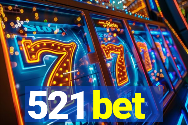 521 bet