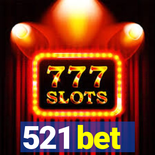 521 bet