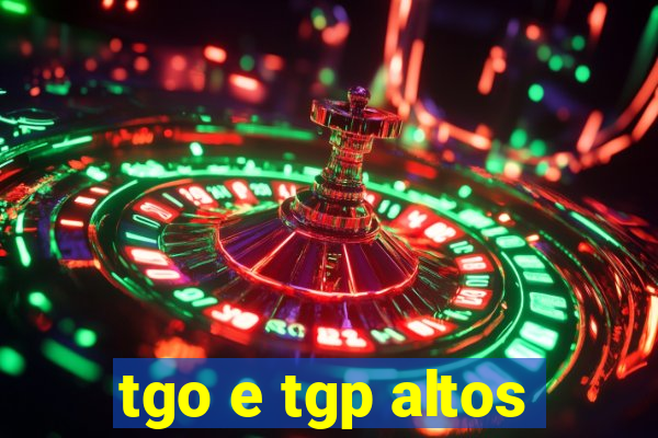 tgo e tgp altos