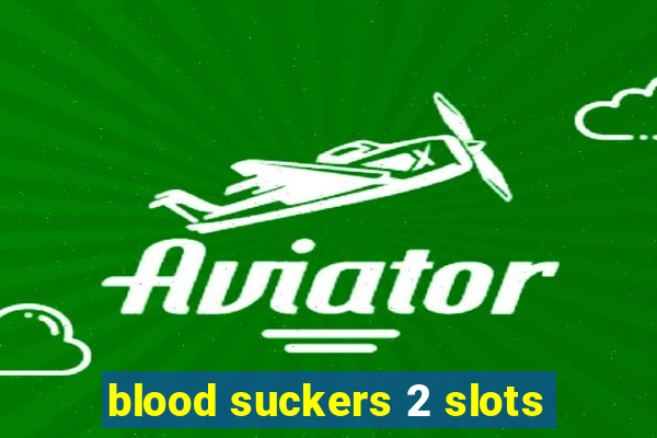 blood suckers 2 slots