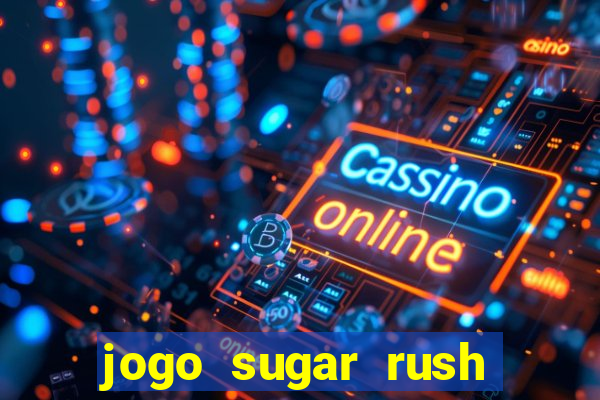 jogo sugar rush paga mesmo