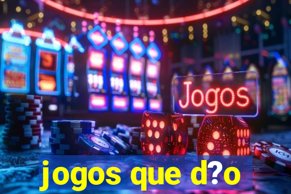 jogos que d?o