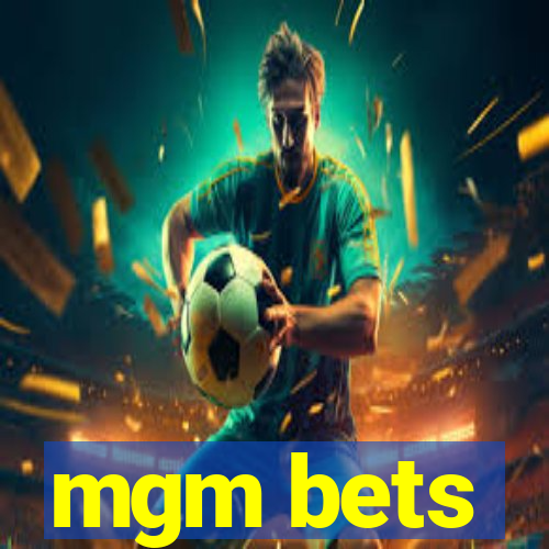 mgm bets