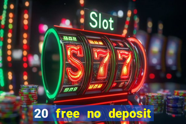 20 free no deposit casino uk 2017