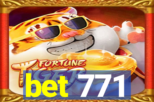 bet 771