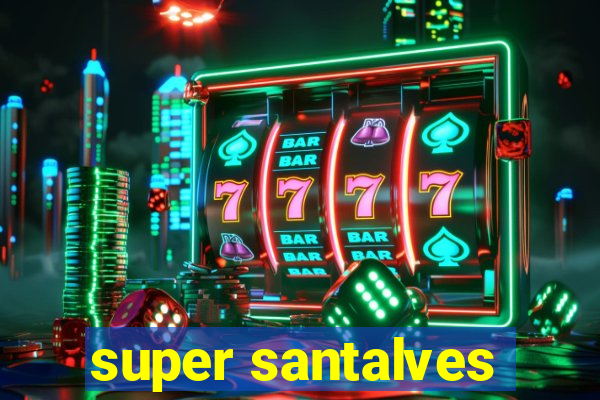 super santalves