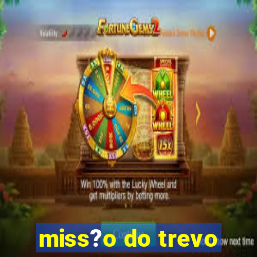 miss?o do trevo