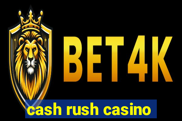 cash rush casino