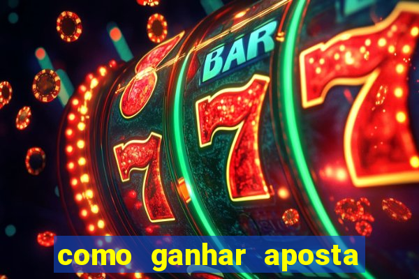 como ganhar aposta gratis betano