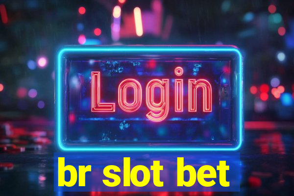 br slot bet