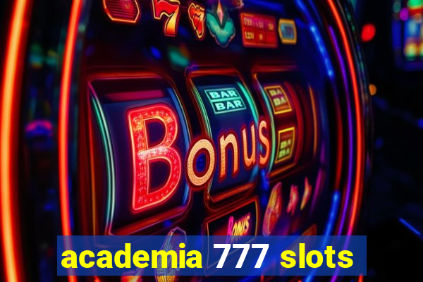 academia 777 slots