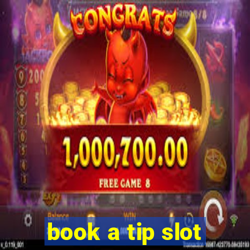 book a tip slot