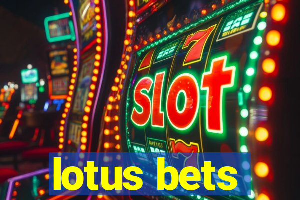 lotus bets