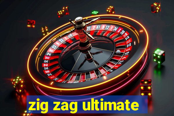 zig zag ultimate