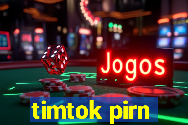 timtok pirn