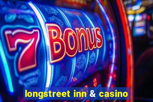 longstreet inn & casino