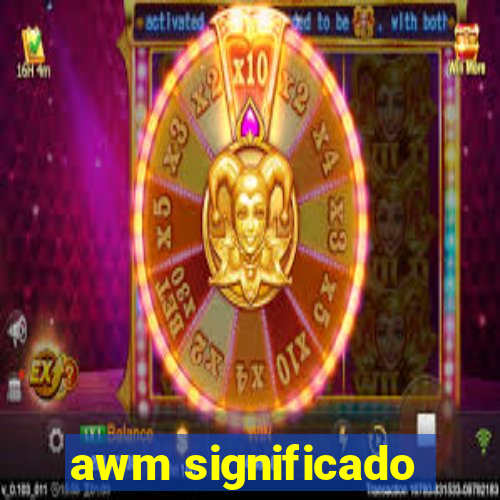 awm significado