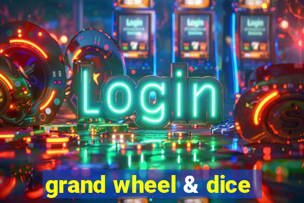 grand wheel & dice