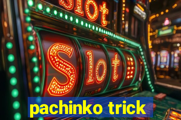 pachinko trick