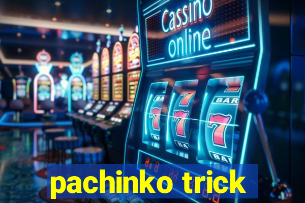 pachinko trick