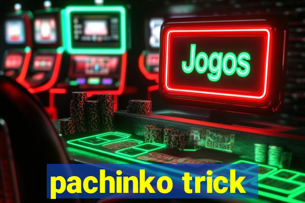 pachinko trick