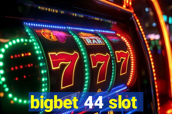 bigbet 44 slot