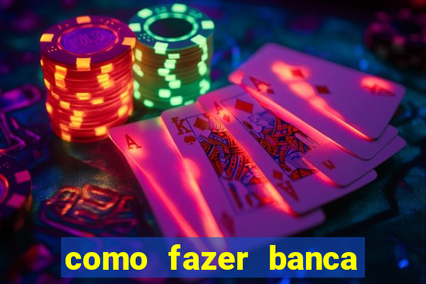 como fazer banca de jogo