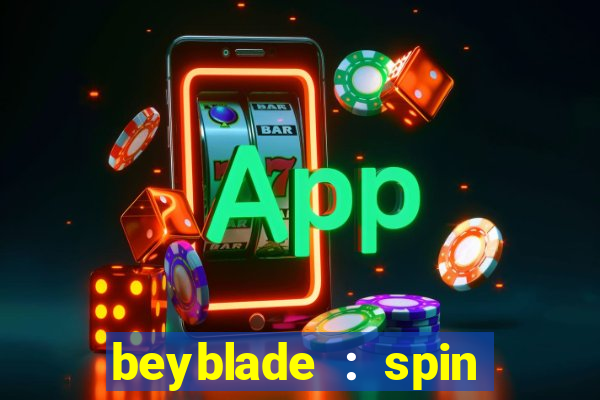 beyblade : spin blade 1