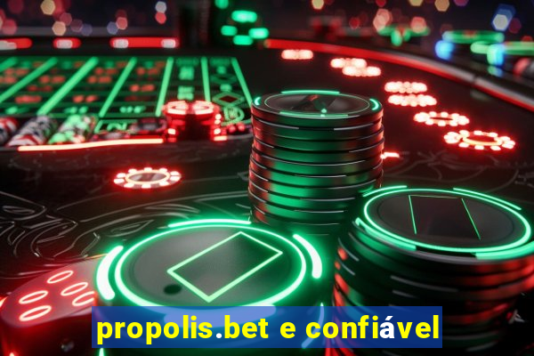 propolis.bet e confiável