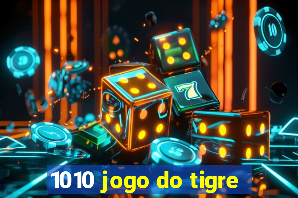 1010 jogo do tigre