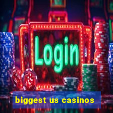 biggest us casinos