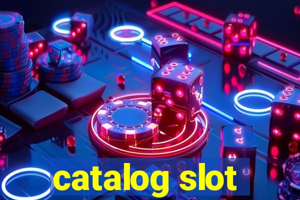 catalog slot