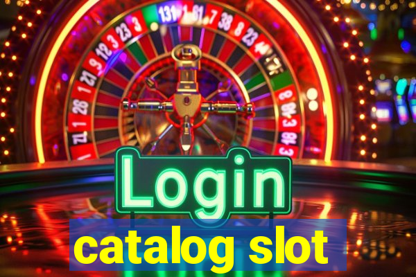 catalog slot