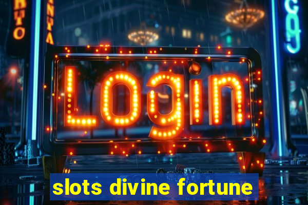 slots divine fortune