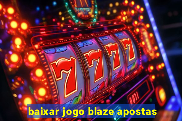 baixar jogo blaze apostas