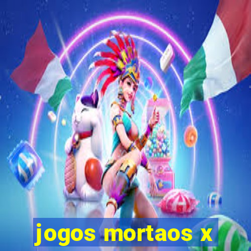 jogos mortaos x