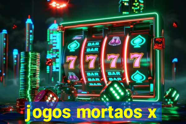 jogos mortaos x