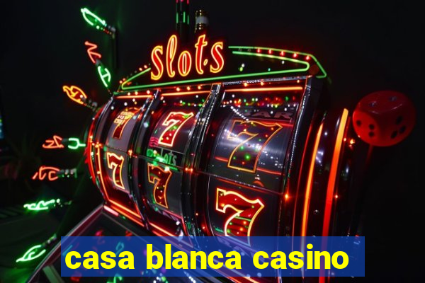 casa blanca casino