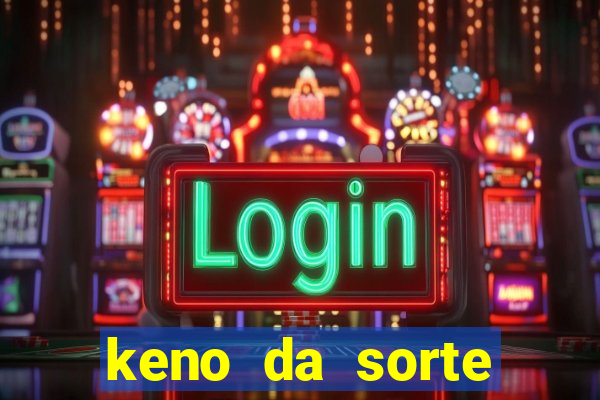 keno da sorte resultado de hoje