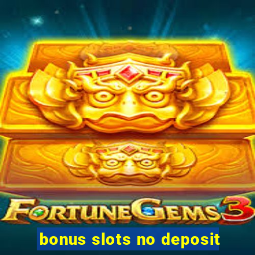 bonus slots no deposit