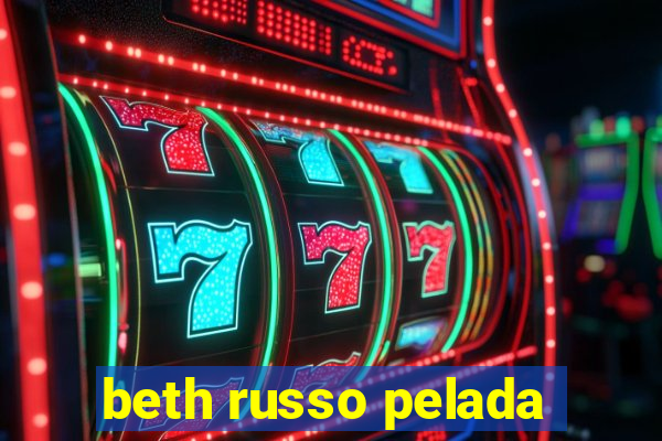 beth russo pelada