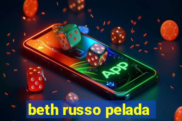 beth russo pelada