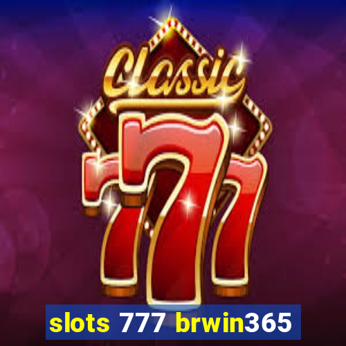 slots 777 brwin365