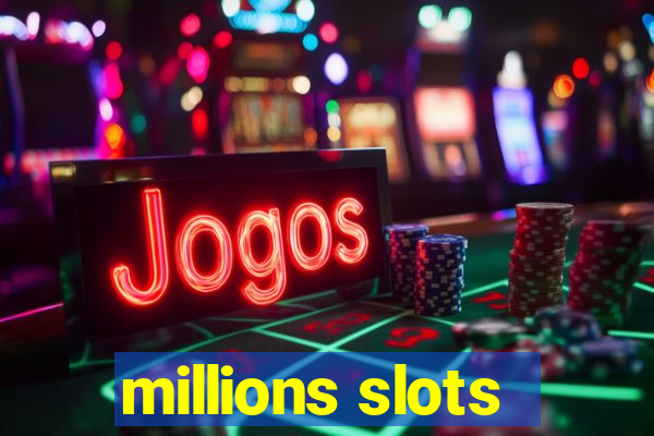 millions slots