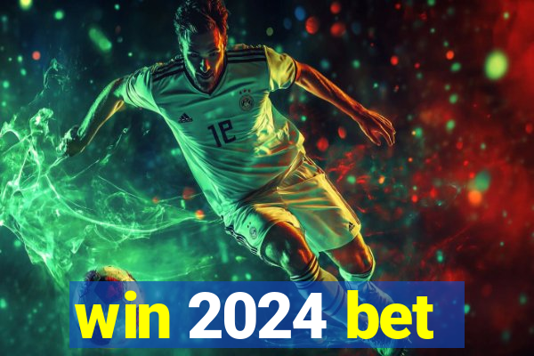 win 2024 bet