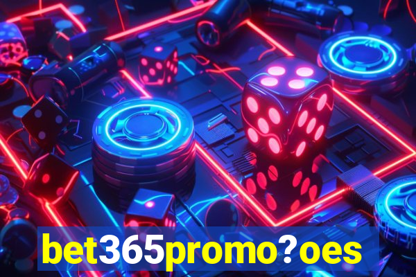 bet365promo?oes