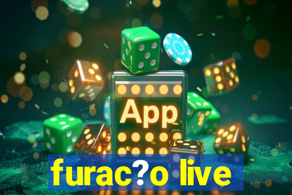 furac?o live