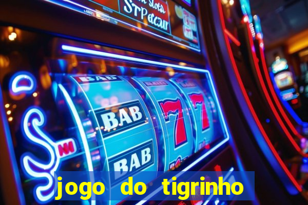 jogo do tigrinho que da bonus no cadastro